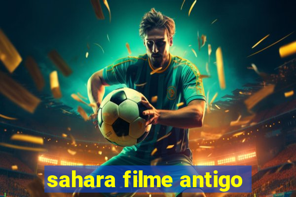 sahara filme antigo